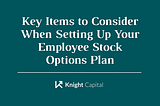 Key Items to Consider When Setting Up Your Employee Stock Options Plan