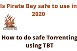 How to Safely Access The Pirate Bay Russia in 2020