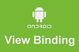 Android ViewBinding Migration