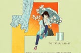 THE TATAMI GALAXY: ONE OF THE MOST MEANINGFUL SHOWS