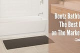 Bootz Bathtub Reviews: The Best Products on the Market from Bootz