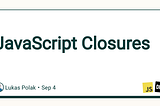 JavaScript Closures