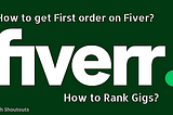 How to get your First order on Fiverr? How to Fiverr gig rank?