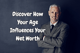 Age’s Impact on Net Worth — Pyramid Credit Repair