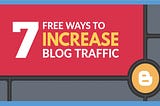 7 Free Ways to Increase Blog Traffic