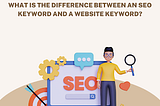 What is the difference between an SEO keyword and a website keyword?