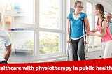 Targeting holistic healthcare with physiotherapy in public health