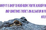 Why it is okay to read books you’ve already read and sometimes there’s an alligator in your kitchen