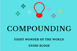 The Power of Compounding