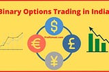 Binary Options Trading in India — Legality & Best Apps 2021