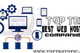 Top Ten Best Web Hosting Companies