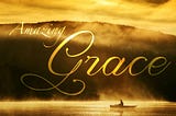 Almighty God’s Amazing Grace