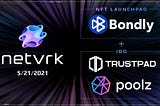 Netvrk Launchpad Trifecta: Bondly, Trustpad, and Poolz 🔥