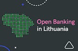 Open Banking in Lithuania [updated]