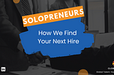 Find Your Next Solopreneur Hire With Global Hola