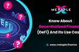 Know About Decentralized Finance (DeFi) And Its Use Cases