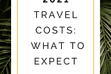 2021 travel costs