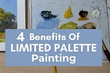 4 Benefits Of LIMITED PALETTE Painting