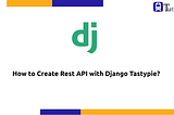 How to Create Rest API with Django Tastypie? — Tuts-Station.com