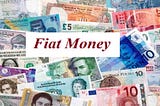 Your Guide to Understanding Money: Simplifying Fiat Money