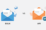To reduce email bounce: Use the bulk or the API?