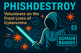PhishDestroy: A Direct War on Phishing Operations