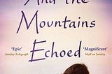 Khaled Hosseini’s And The Mountains Echoed Review