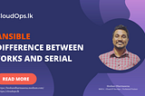 Difference between Forks and Serial in Ansible