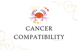 What Zodiac Sign Is Compatible With Cancer For Love?