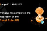OrangeX has completed the integration of the Travel Rule API