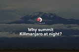Why summit Kilimanjaro at night?