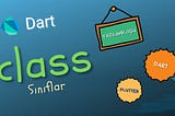 Dart Dersleri #16 — Class — Sınıflar