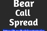 Bear Call Spread | How We Trade Bear Call Spread ?