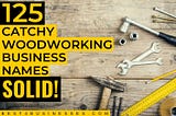 125 Catchy Woodworking Business Names that Rock