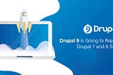 Drupal 9 is Going to Replace Drupal 7 and 8 Soon! What All You Need to Do?