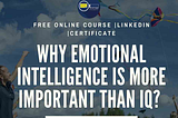 Why emotional intelligence is more important than IQ?