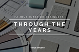 Famous Interior Designers Through The Years