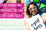 Three Free Marketing Strategies you can start using today!