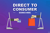 Is Direct-To-Consumer Sales A Winning E-Commerce Model?