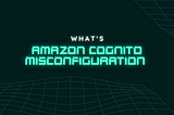 Amazon cognito misconfiguration