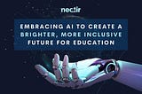 Embracing AI to Create a Brighter, More Inclusive Future for Education