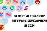 10 Best AI Tools For Software Development in 2024