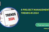 8 Project Management Trends in 2024