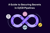 🔐 Unlocking the Secrets of CI/CD Security