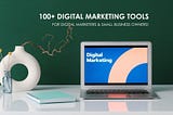 100+ Digital Marketing Tools for digital marketers & small business
