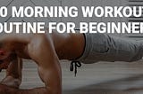 10 Morning Workout Routine for Beginners
