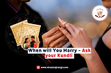 When Will You Marry Ask Your Kundli