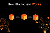 How Blockchain Works