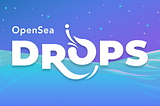 Introducing…OpenSea Drops!