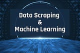 Data Scraping in the Era of Machine Learning: Fuelling AI Models